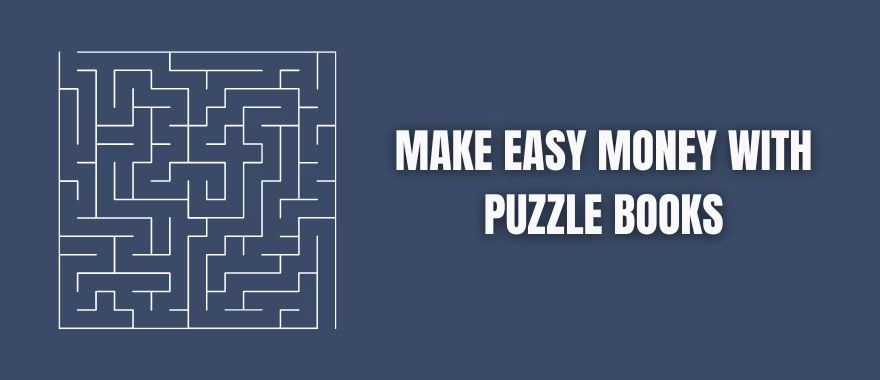 MAKE EASY MONEY WITH PUZZLE BOOKS